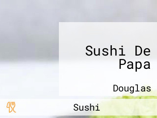 Sushi De Papa