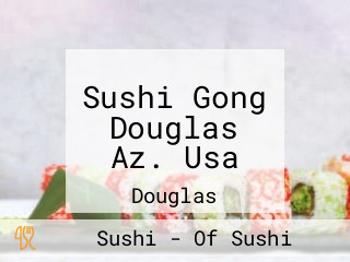 Sushi Gong Douglas Az. Usa