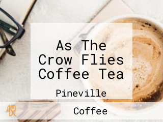 As The Crow Flies Coffee Tea