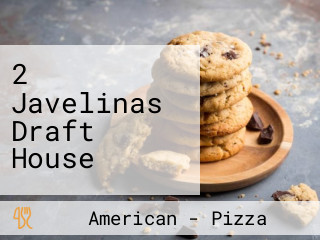 2 Javelinas Draft House