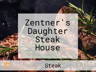 Zentner's Daughter Steak House