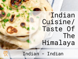 Indian Cuisine/ Taste Of The Himalaya