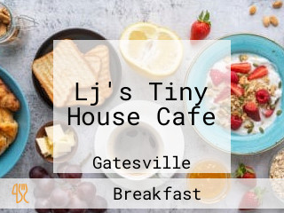 Lj's Tiny House Cafe