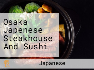 Osaka Japenese Steakhouse And Sushi