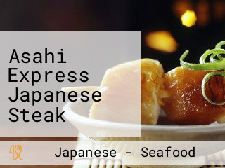 Asahi Express Japanese Steak House Seafood