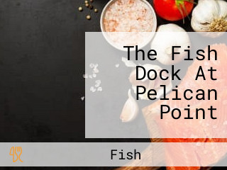 The Fish Dock At Pelican Point