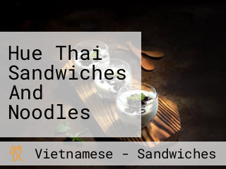 Hue Thai Sandwiches And Noodles