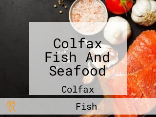 Colfax Fish And Seafood