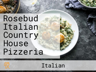 Rosebud Italian Country House Pizzeria