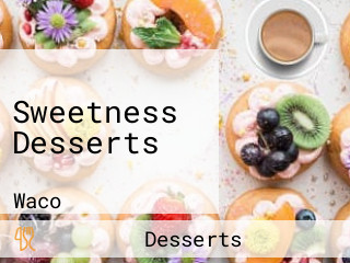 Sweetness Desserts