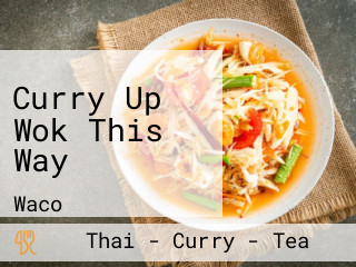 Curry Up Wok This Way