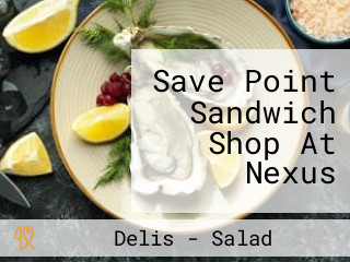 Save Point Sandwich Shop At Nexus