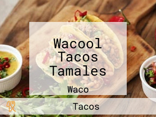 Wacool Tacos Tamales