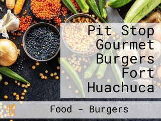 Pit Stop Gourmet Burgers Fort Huachuca