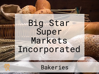 Big Star Super Markets Incorporated