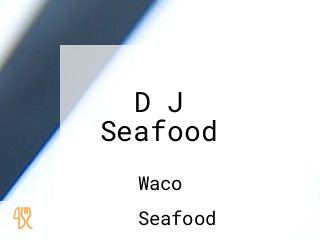 D J Seafood