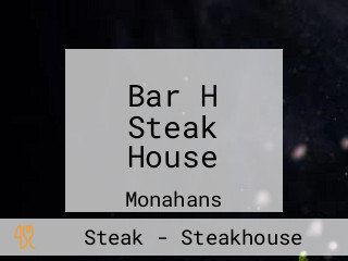 Bar H Steak House