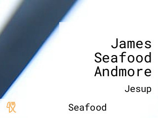 James Seafood Andmore