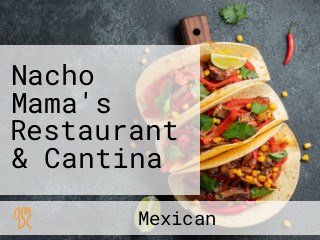 Nacho Mama's Restaurant & Cantina