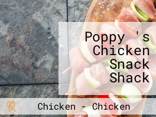 Poppy 's Chicken Snack Shack