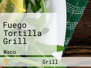 Fuego Tortilla Grill