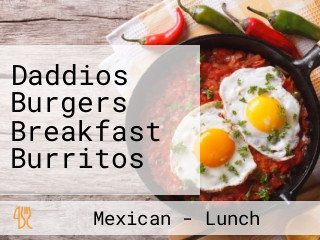 Daddios Burgers Breakfast Burritos