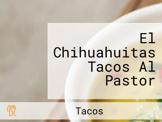 El Chihuahuitas Tacos Al Pastor