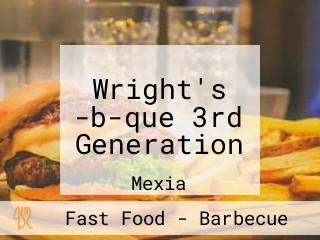 Wright's -b-que 3rd Generation