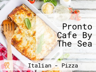 Pronto Cafe By The Sea