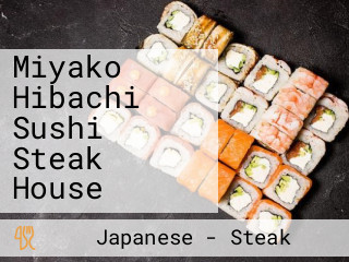 Miyako Hibachi Sushi Steak House