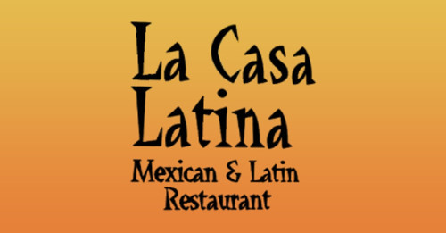 La Casa Latina Mexican And Latin