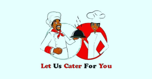 Let Us Cater For You