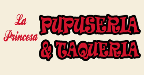 Pupuseria And Taqueria La Princesa