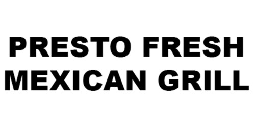 Presto Fresh Cafe Mexican Grill