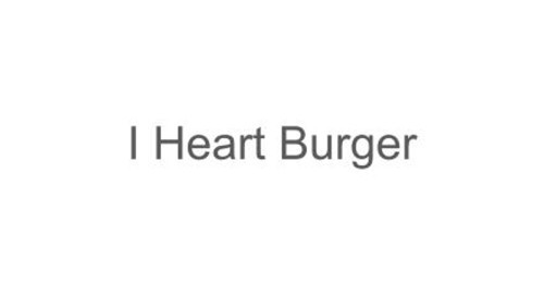 I Heart Burger