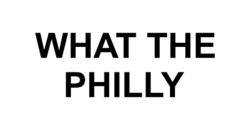 What The Philly