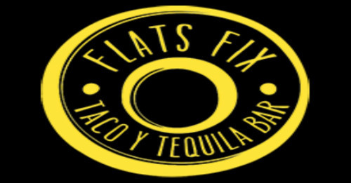 Flats Fix Taqueria And Tequila