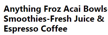 Anything Froz Acai Bowls-smoothies-fresh Juice Espresso Coffee