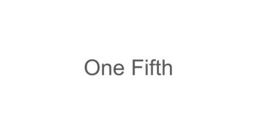 One Fifth