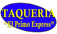 Taqueria “ El Primo Express”