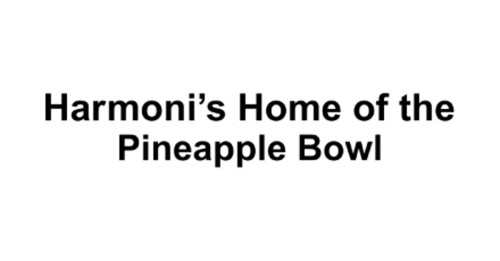 Harmoni’s Home Of The Pineapple Bowl