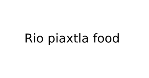 Ro Piaxtla Food