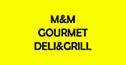 M&m Gourmet Deli&grill