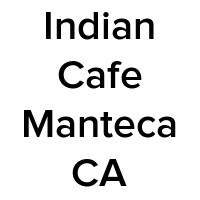 Indian Cafe Manteca Ca