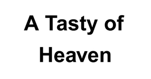 A Tasty Of Heaven