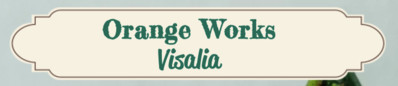 Orange Works Visalia