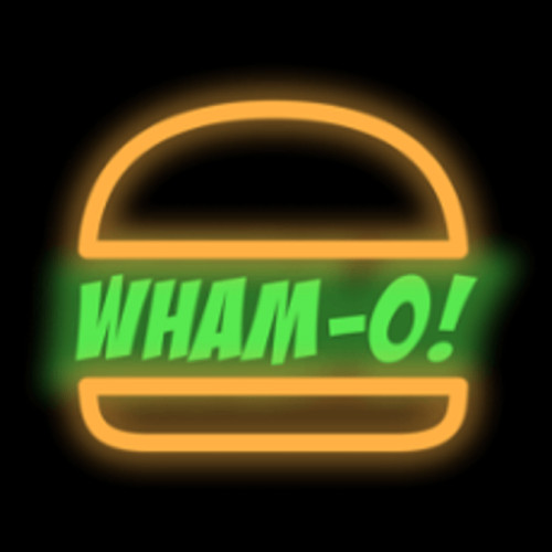Wham-o! Burger