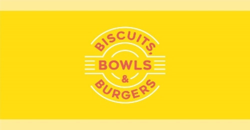 Biscuits, Bowls And Burgers