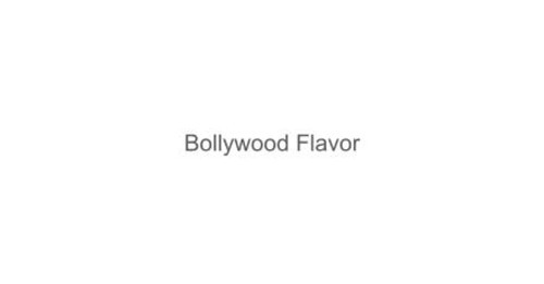 Bollywood Flavor