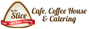 By The Slice Cafe, Coffee House And Catering